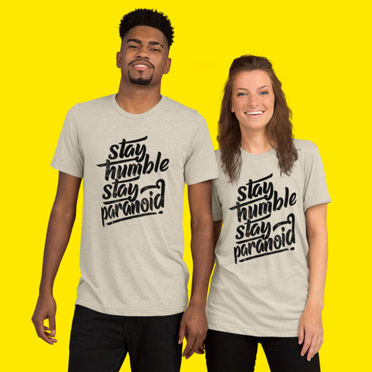 Stay Humble, Stay Paranoid, Unisex T-Shirt